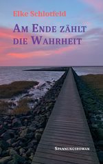 Am Ende zählt die Wahrheit Cover des Buches Am Ende zählt die Wahrheit (ISBN: 9783384236401)