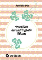 Das Glück durchdringt alle Räume Cover des Buches Das Glück durchdringt alle Räume (ISBN: 9783384240033)