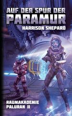 Auf der Spur der PARAMUR (Das Myrthonische Sternenreich, Band 2) Cover des Buches Auf der Spur der PARAMUR (Das Myrthonische Sternenreich, Band 2) (ISBN: 9783384243089)