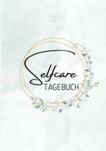 Selfcare Tagebuch Cover des Buches Selfcare Tagebuch (ISBN: 9783384263506)