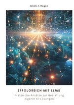 Erfolgreich mit LLMs Cover des Buches Erfolgreich mit LLMs (ISBN: 9783384299338)