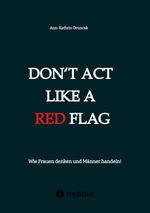 Don't act like a RED FLAG Cover des Buches Don't act like a RED FLAG (ISBN: 9783384303257)