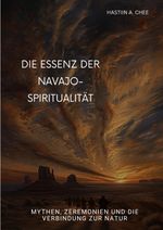 Die Essenz der Navajo-Spiritualität Cover des Buches Die Essenz der Navajo-Spiritualität (ISBN: 9783384303981)