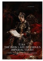 Cixi: The Iron Lady of China's Imperial Court Cover des Buches Cixi: The Iron Lady of China's Imperial Court (ISBN: 9783384304810)