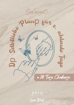 Seelenzeit: Der Selbstliebe Planer für strahlende Tage Cover des Buches Seelenzeit: Der Selbstliebe Planer für strahlende Tage (ISBN: 9783384306876)