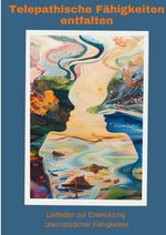 Telepathische Fähigkeiten entfalten Cover des Buches Telepathische Fähigkeiten entfalten (ISBN: 9783384308375)