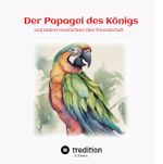 Der Papagei des Königs Cover des Buches Der Papagei des Königs (ISBN: 9783384309617)