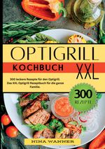 Optigrill Kochbuch- 300 leckere Rezepte für den Optigrill Cover des Buches Optigrill Kochbuch- 300 leckere Rezepte für den Optigrill (ISBN: 9783384309747)