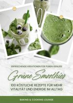 Grüne Smoothies: 100 köstliche Rezepte für mehr Vitalität und Energie im Alltag (Erfrischende Kreationen für puren Genuss) Cover des Buches Grüne Smoothies: 100 köstliche Rezepte für mehr Vitalität und Energie im Alltag (Erfrischende Kreationen für puren Genuss) (ISBN: 9783384314147)