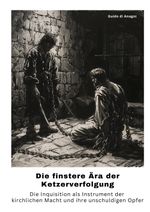 Die finstere Ära der Ketzerverfolgung Cover des Buches Die finstere Ära der Ketzerverfolgung (ISBN: 9783384314932)