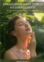 Strahlende Haut durch Naturkosmetik Cover des Buches Strahlende Haut durch Naturkosmetik (ISBN: 9783384316592)