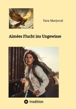 Aimées Flucht ins Ungewisse Cover des Buches Aimées Flucht ins Ungewisse (ISBN: 9783384326133)
