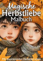 Herbst Malbuch für Erwachsene, Jugendliche, Mädchen ab 11 Magische Herbstliebe Cover des Buches Herbst Malbuch für Erwachsene, Jugendliche, Mädchen ab 11 Magische Herbstliebe (ISBN: 9783384342720)