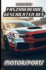 Faszinierende Geschichten des Motorsports Cover des Buches Faszinierende Geschichten des Motorsports (ISBN: 9783384362407)