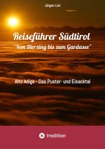 Reiseführer Südtirol "Von Sterzing bis zum Gardasee" Cover des Buches Reiseführer Südtirol "Von Sterzing bis zum Gardasee" (ISBN: 9783384366238)