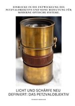 Licht und Schärfe neu definiert: Das Petzvalobjektiv Cover des Buches Licht und Schärfe neu definiert: Das Petzvalobjektiv (ISBN: 9783384371980)