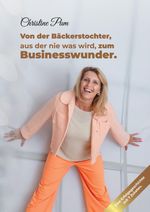 Von der Bäckerstochter, aus der nie was wird, zum Businesswunder. Cover des Buches Von der Bäckerstochter, aus der nie was wird, zum Businesswunder. (ISBN: 9783384373526)