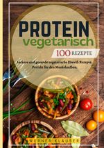 Protein Vegetarisch- 100 Rezepte Cover des Buches Protein Vegetarisch- 100 Rezepte (ISBN: 9783384379016)