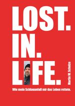 Lost. In. Life. Cover des Buches Lost. In. Life. (ISBN: 9783384380692)