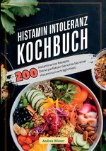 Histaminintoleranz Kochbuch- 200 histaminarme Rezepte Cover des Buches Histaminintoleranz Kochbuch- 200 histaminarme Rezepte (ISBN: 9783384394224)