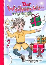 Der Weihnachtswunsch: Weihnachten im Elfendorf, ein Buch über Freundschaft, Mut und Bescheidenheit Cover des Buches Der Weihnachtswunsch: Weihnachten im Elfendorf, ein Buch über Freundschaft, Mut und Bescheidenheit (ISBN: 9783384397331)