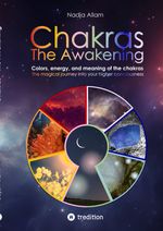 Chakras - The Awakening. Ancient knowledge woven into a magical adventure tale of the new era – for the inner children of people of all ages. Cover des Buches Chakras - The Awakening. Ancient knowledge woven into a magical adventure tale of the new era – for the inner children of people of all ages. (ISBN: 9783384397768)