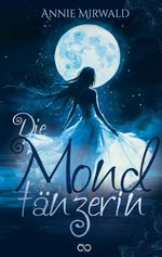 Die Mondtänzerin Cover des Buches Die Mondtänzerin (ISBN: 9783384400277)