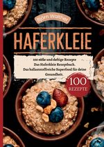Haferkleie- 100 süße und deftige Rezepte Cover des Buches Haferkleie- 100 süße und deftige Rezepte (ISBN: 9783384412225)