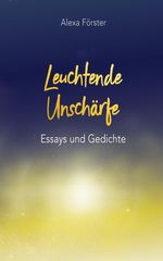 Leuchtende Unschärfe Cover des Buches Leuchtende Unschärfe (ISBN: 9783384412799)