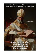 Gregor der Große: Architekt des mittelalterlichen Christentums Cover des Buches Gregor der Große: Architekt des mittelalterlichen Christentums (ISBN: 9783384414205)