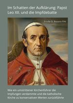 Im Schatten der Aufklärung: Papst Leo XII. und die Impfdebatte Cover des Buches Im Schatten der Aufklärung: Papst Leo XII. und die Impfdebatte (ISBN: 9783384414380)