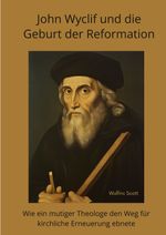 John Wyclif und die Geburt der Reformation Cover des Buches John Wyclif und die Geburt der Reformation (ISBN: 9783384415790)