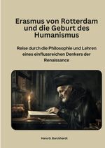 Erasmus von Rotterdam und die Geburt des Humanismus Cover des Buches Erasmus von Rotterdam und die Geburt des Humanismus (ISBN: 9783384416452)
