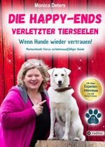 DIE HAPPY-ENDS VERLETZTER TIERSEELEN Cover des Buches DIE HAPPY-ENDS VERLETZTER TIERSEELEN (ISBN: 9783384432674)