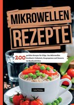 Mikrowellen Rezepte- 200 perfekte Rezepte für Eilige. Cover des Buches Mikrowellen Rezepte- 200 perfekte Rezepte für Eilige. (ISBN: 9783384454744)