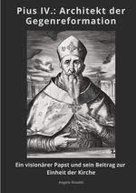 Pius IV.: Architekt der Gegenreformation Cover des Buches Pius IV.: Architekt der Gegenreformation (ISBN: 9783384461445)
