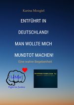 Entführt in Deutschland! Man wollte mich mundtot machen Cover des Buches Entführt in Deutschland! Man wollte mich mundtot machen (ISBN: 9783384477835)