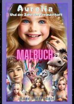 Aurelia und der Zahn der Freundschaft - Malbuch Cover des Buches Aurelia und der Zahn der Freundschaft - Malbuch (ISBN: 9783384478245)