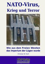 NATO-Virus, Krieg und Terror: Wie aus dem Freien Westen das Imperium der Lügen wurde Cover des Buches NATO-Virus, Krieg und Terror: Wie aus dem Freien Westen das Imperium der Lügen wurde (ISBN: 9783384480101)