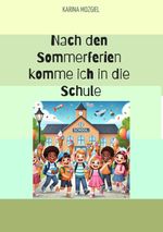 Nach den Sommerferien komme ich in die Schule Cover des Buches Nach den Sommerferien komme ich in die Schule (ISBN: 9783384488244)