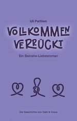 Vollkommen verrückt I Ein Beinahe-Liebesroman Cover des Buches Vollkommen verrückt I Ein Beinahe-Liebesroman (ISBN: 9783384496423)