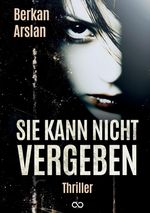 Sie kann nicht vergeben Cover des Buches Sie kann nicht vergeben (ISBN: 9783384544261)