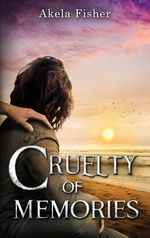 Cruelty of Memories Cover des Buches Cruelty of Memories (ISBN: 9783384545480)