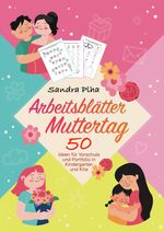 KitaFix-Kreativ: Arbeitsblätter Muttertag (50 Ideen für Vorschule und Portfolio in Kindergarten und Kita) Cover des Buches KitaFix-Kreativ: Arbeitsblätter Muttertag (50 Ideen für Vorschule und Portfolio in Kindergarten und Kita) (ISBN: 9783384549341)