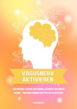 Vagusnerv aktivieren: Dein Schlüssel zu mehr Entspannung, Gesundheit und innerer Balance – Praktische Übungen und Tipps zur Selbstheilung Cover des Buches Vagusnerv aktivieren: Dein Schlüssel zu mehr Entspannung, Gesundheit und innerer Balance – Praktische Übungen und Tipps zur Selbstheilung (ISBN: 9783384556172)