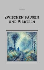 Zwischen Pausen und Vierteln Cover des Buches Zwischen Pausen und Vierteln (ISBN: 9783384561510)