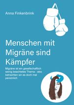 Menschen mit Migräne sind Kämpfer Cover des Buches Menschen mit Migräne sind Kämpfer (ISBN: 9783384562722)