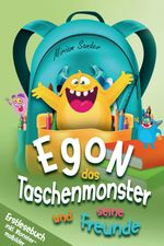 Egon das Taschenmonster und seine Freunde! Erstlesebuch für Kinder ab 6 Jahre Cover des Buches Egon das Taschenmonster und seine Freunde! Erstlesebuch für Kinder ab 6 Jahre (ISBN: 9783384563675)