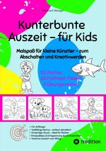 Kunterbunte Auszeit – Malbuch für Kids Cover des Buches Kunterbunte Auszeit – Malbuch für Kids (ISBN: 9783384568731)
