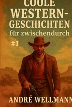 Coole Western-Geschichten Für Zwischendurch #1 Cover des Buches Coole Western-Geschichten Für Zwischendurch #1 (ISBN: 9783384569301)